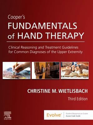 Fundamentals of Hand Therapy 3ed Clinical Reasoning and Treatment Guidelines for Common Diagnoses of