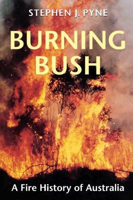 Burning Bush : A Fire History of Australia